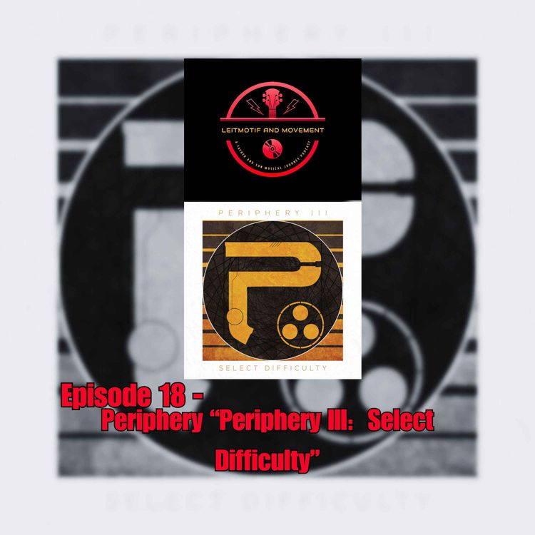 cover art for Episode 18 - Periphery "Periphery III:  Select Difficulty"