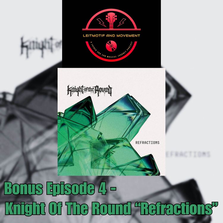 cover art for Bonus Episode 4 - Knight Of The Round "Refractions"