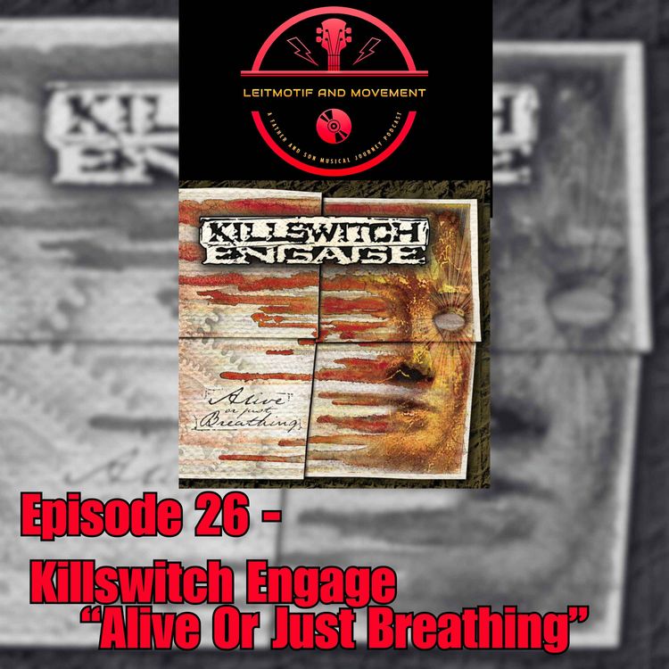 cover art for Episode 26 - Killswitch Engage "Alive or Just Breathing"