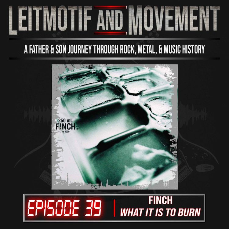 cover art for Episode 39 - Finch "What It Is To Burn"