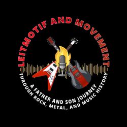 cover art for Leitmotif And Movement: A Father & Son Journey Through Rock, Metal, & Music History