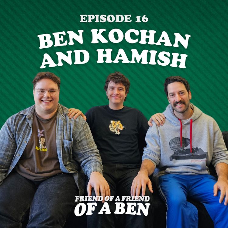 cover art for Episode 16 - Ben Kochan and Hamish