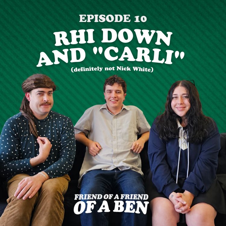 cover art for Episode 10 - Rhi Down and Carli (ft. Nick White)