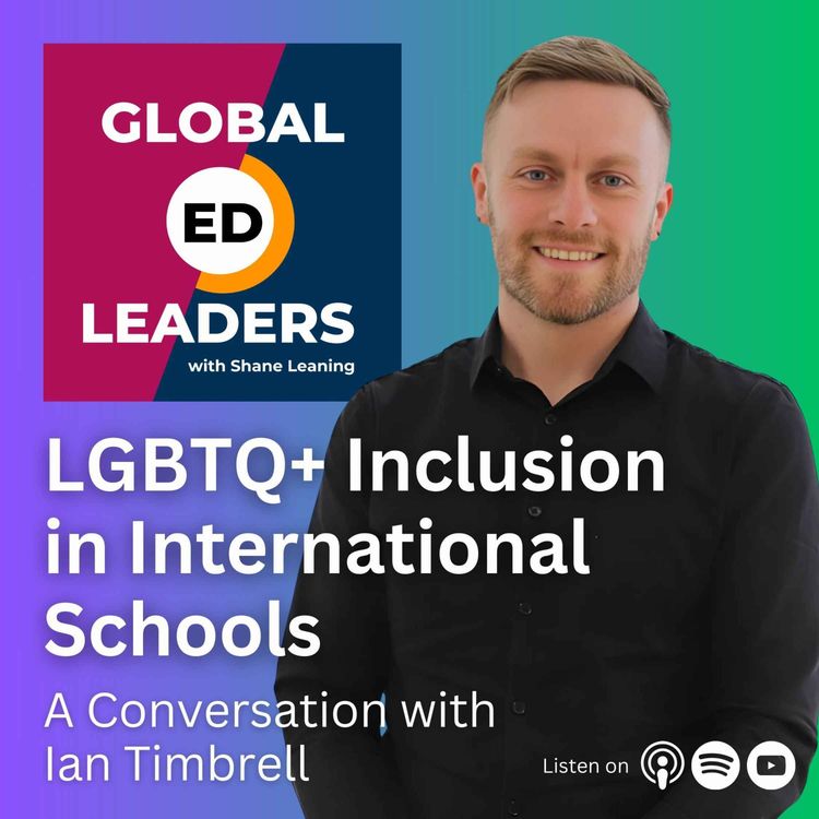 cover art for LGBTQ+ Inclusion in International Schools | A Conversation with Ian Timbrell