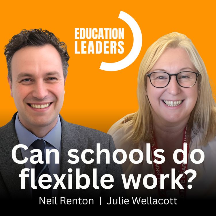 cover art for Can schools do flexible work? A Conversation with Neil Renton & Julie Wellacott