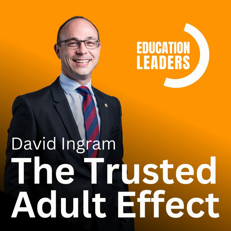 cover art for The Trusted Adult Effect | A Conversation with David Ingram