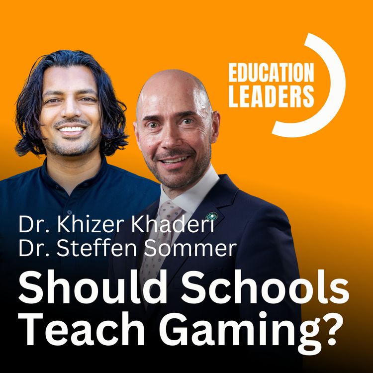 cover art for Should Schools Teach Gaming? | A Conversation with Dr. Khizer Khaderi & Dr. Steffen Sommer
