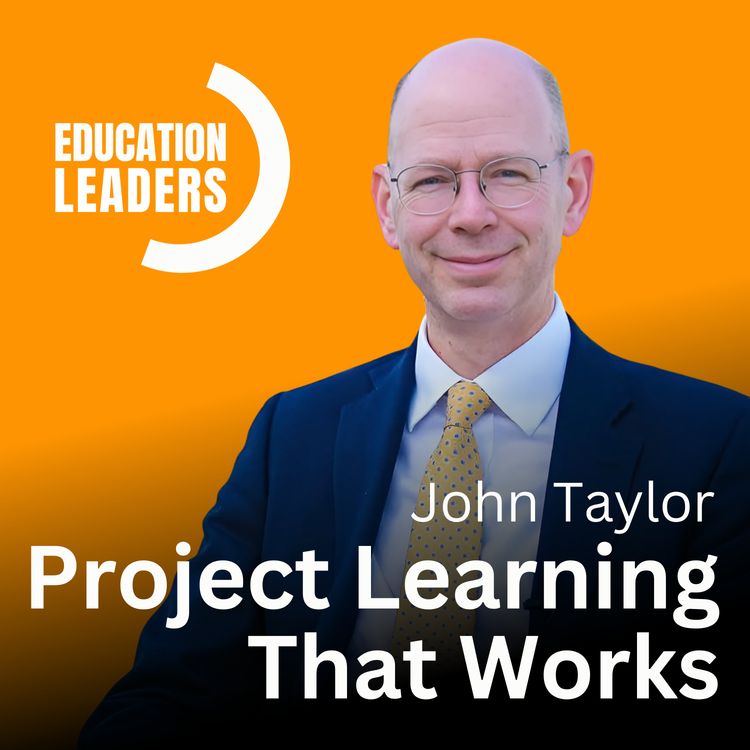 cover art for Project Learning That Works | A Conversation with John Taylor