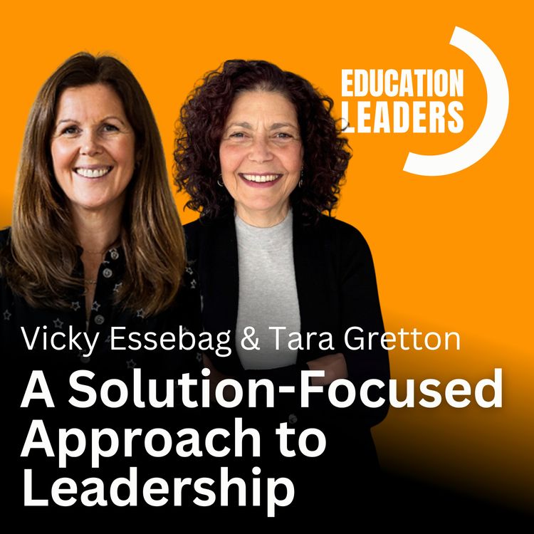 cover art for A Solution-Focused Approach to Leadership | A Conversation with Vicky Essebag & Tara Gretton