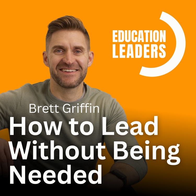 cover art for How to Lead Without Being Needed | A Conversation with Brett Griffin