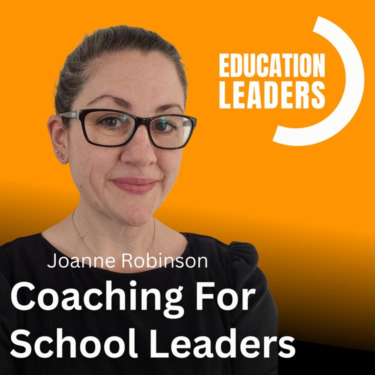 cover art for Coaching For School Leaders | A Conversation with Joanne Robinson