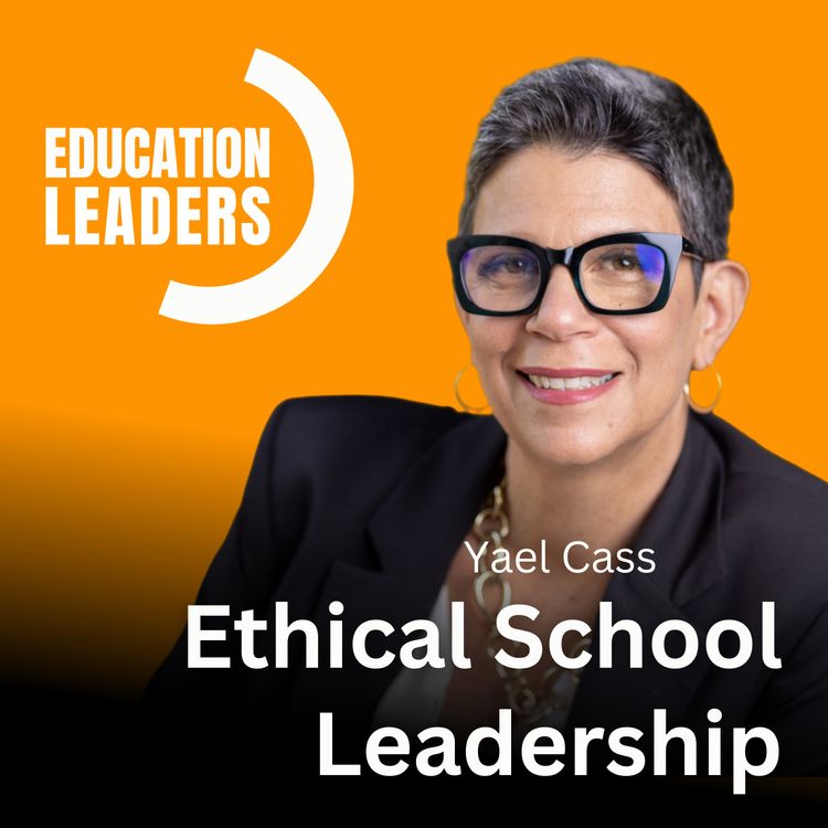 cover art for Ethical School Leadership | A Conversation with Dr Yael Cass