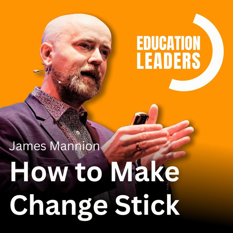 cover art for How to Make Change Stick | A Conversation with Dr James Mannion
