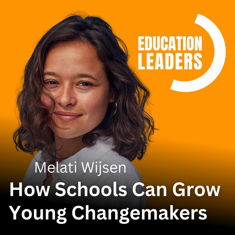 cover art for How Schools Can Grow Young Changemakers | A Conversation with Melati Wijsen