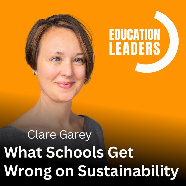 cover art for What Schools Get Wrong on Sustainability | A Conversation with Clare Garey
