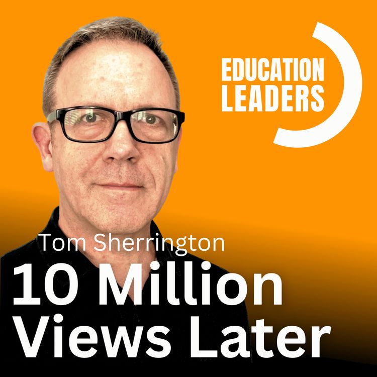 cover art for 10 Million Views Later | A Conversation with Tom Sherrington