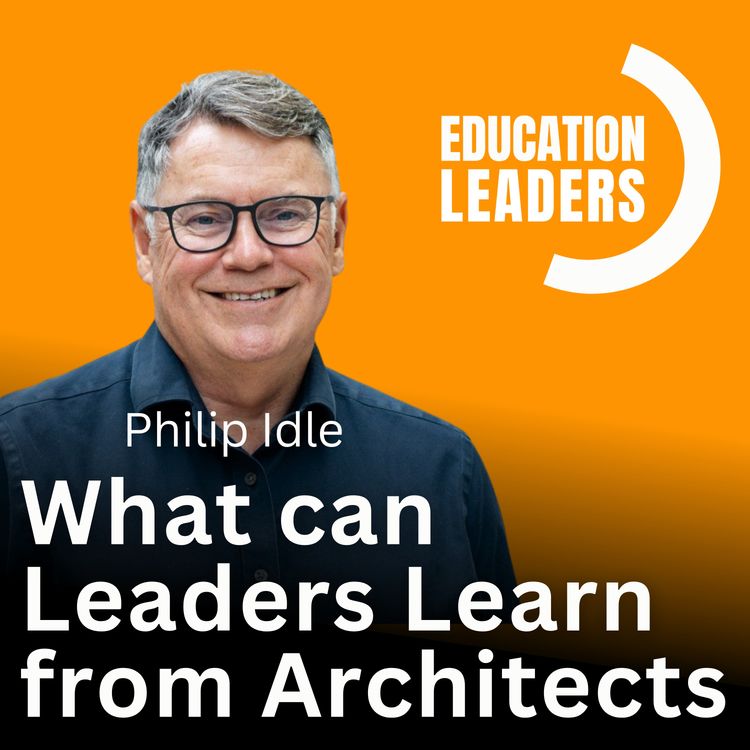cover art for What can Leaders Learn from Architects? | A Conversation with Phil Idle
