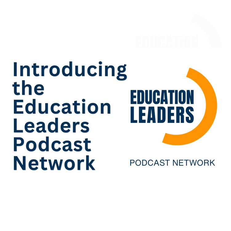 cover art for  Introducing the Education Leaders Podcast Network 