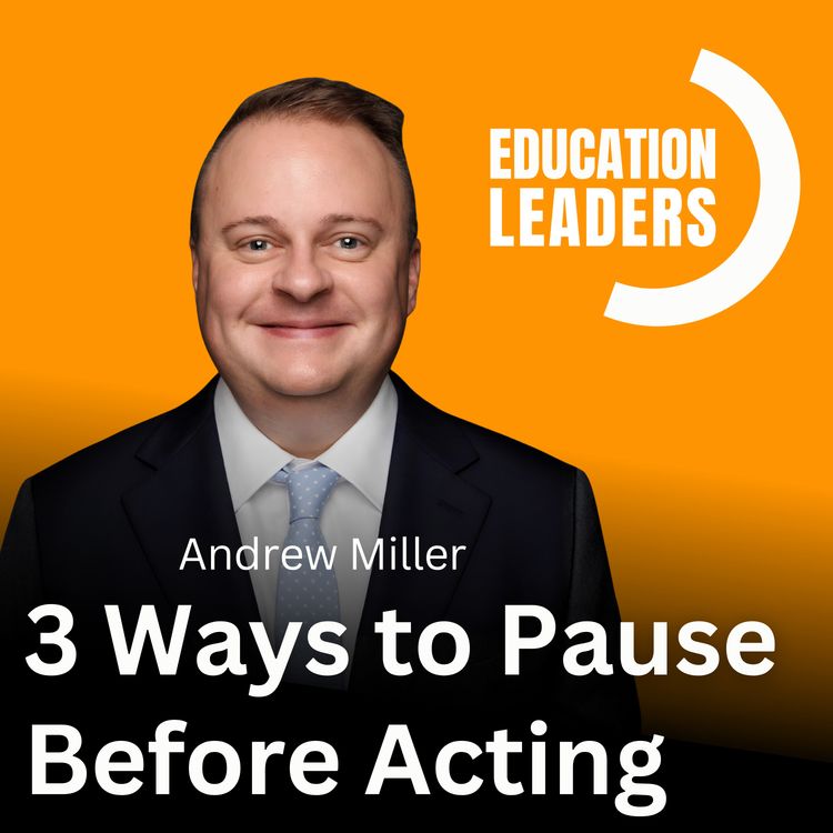 cover art for  3 Ways to Pause Before Acting | A Conversation with Andrew Miller 