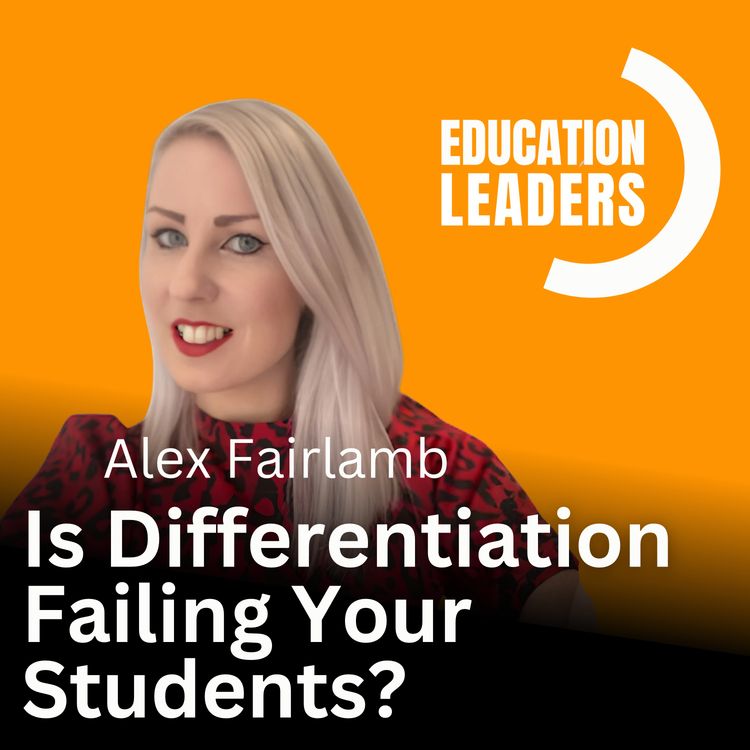 cover art for  Is Differentiation Failing Your Students? | A Conversation with Alex Fairlamb