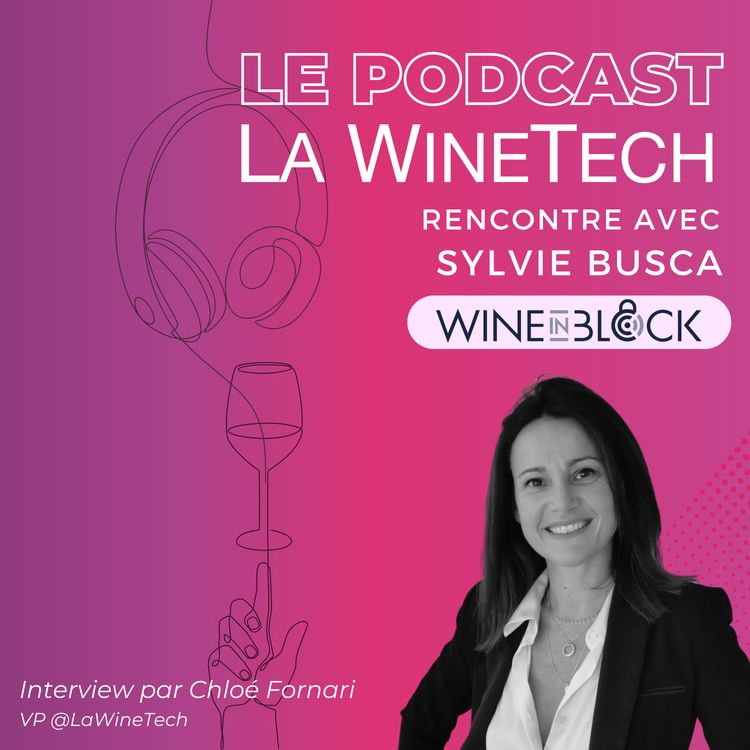 cover art for Wine in Block : la Blockchain, une technologie incontournable pour la filière ?