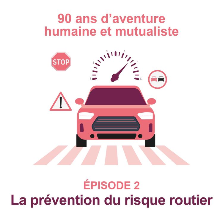 cover art for 90 ans d'aventures humaines et mutualistes - La prévention du risque routier