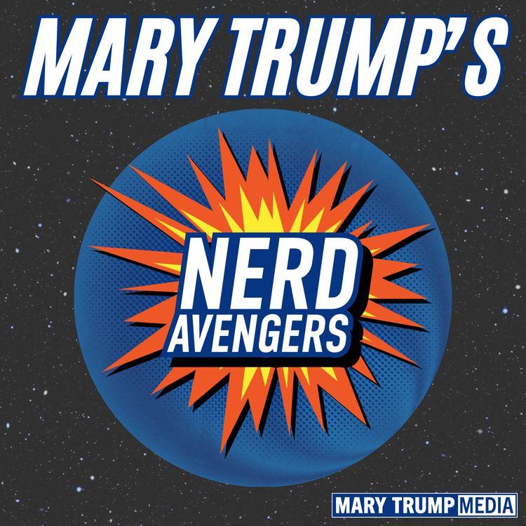 cover art for Mary Trump & Nerd Avengers on War Leaks, Border Raids & Deportations