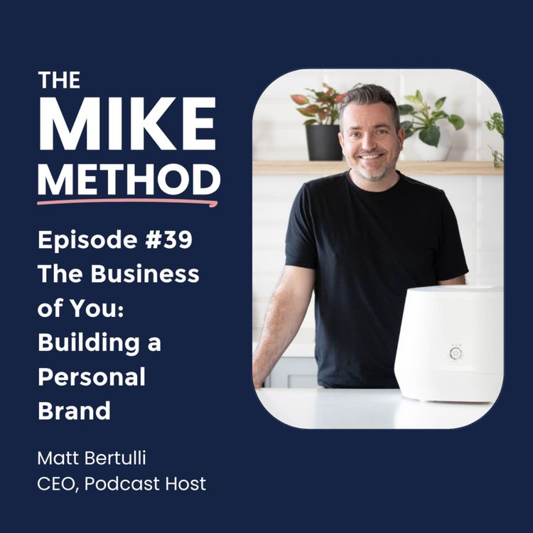 cover art for E39 The Business of You: Building a Personal Brand with Matt Bertulli