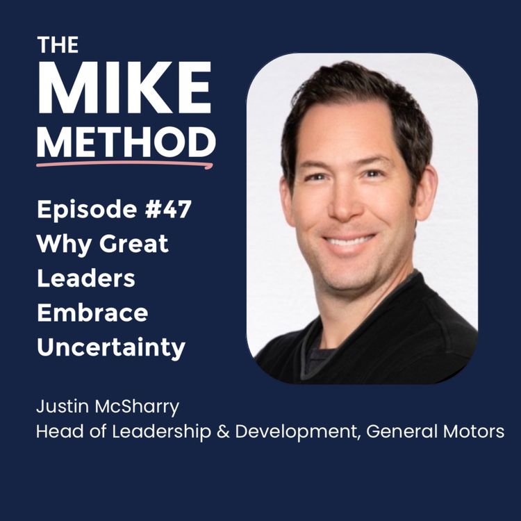 cover art for EP47 Why Great Leaders Embrace Uncertainty with Justin McSharry