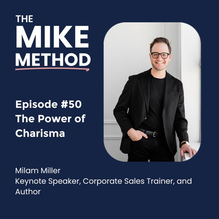 cover art for Ep50 The Power of Charisma with Milam Miller