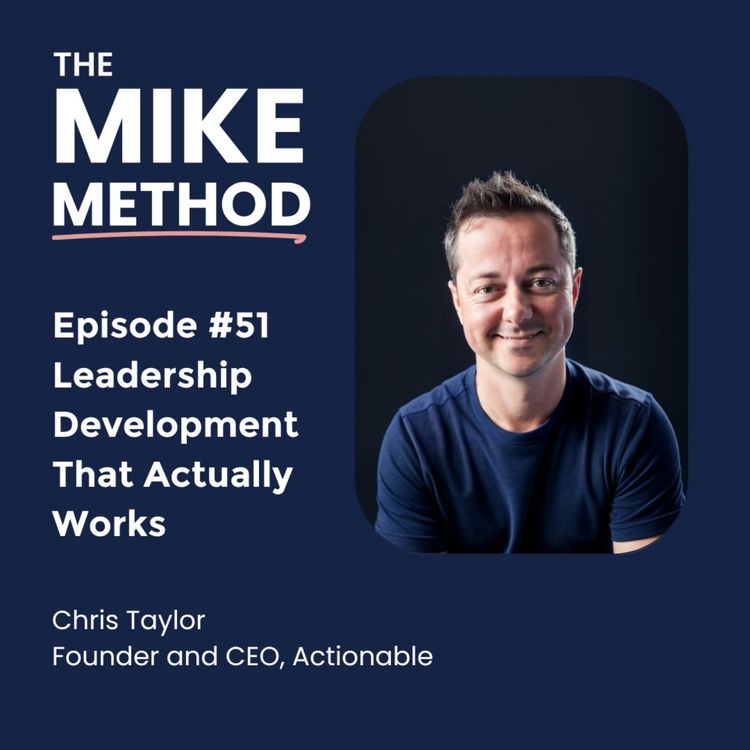cover art for E51 Leadership Development That Actually Works with Chris Taylor