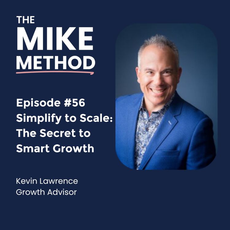 cover art for EP56 Simplify to Scale: The Secret to Smart Growth with Kevin Lawrence