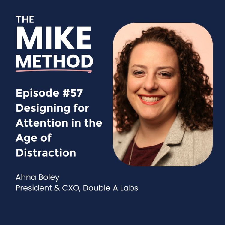 cover art for EP57 Designing for Attention in the Age of Distraction with Ahna Boley