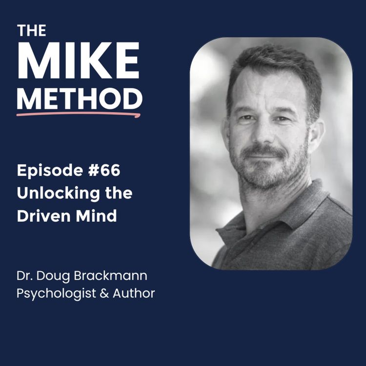 cover art for EP66 Unlocking the Driven Mind with Dr. Doug Brackmann