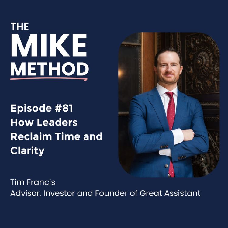 cover art for EP81 How Leaders Reclaim Time and Clarity with Tim Francis
