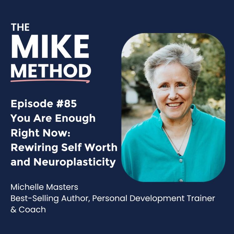 cover art for You Are Enough Right Now: Rewiring Self Worth and Neuroplasticity with Michelle Masters
