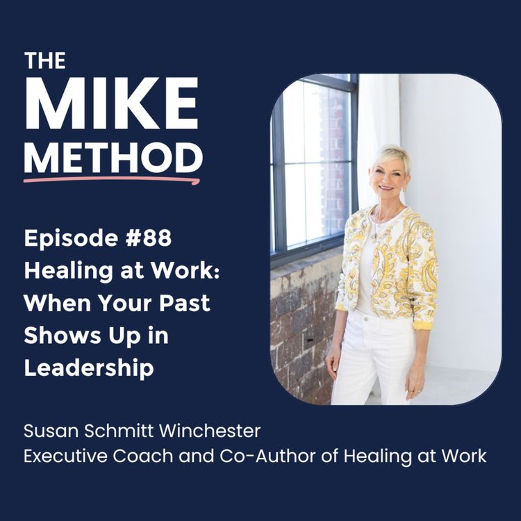 cover art for EP88 Healing at Work: When Your Past Shows Up in Leadership with Susan Schmitt Winchester