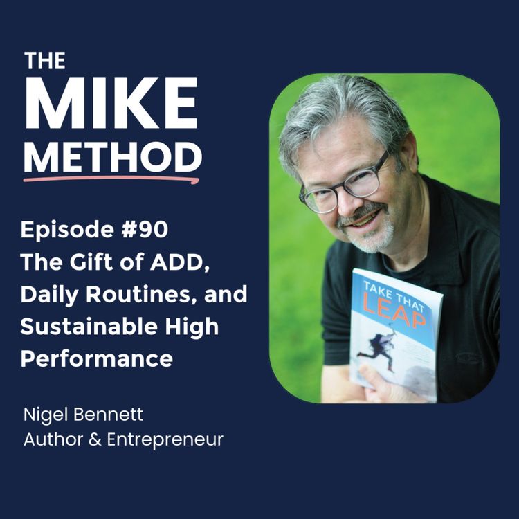 cover art for EP90 The Gift of ADD, Daily Routines, and Sustainable High Performance with Nigel Bennett
