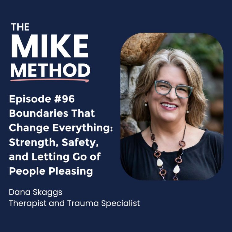 cover art for EP96 Boundaries That Change Everything: Strength, Safety, and Letting Go of People Pleasing with Dana Skaggs