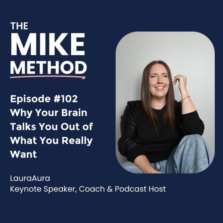 cover art for EP102 Why Your Brain Talks You Out of What You Really Want with LauraAura