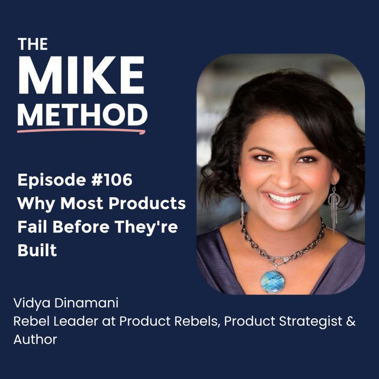 cover art for EP106 Why Most Products Fail Before They're Built with Vidya Dinamani