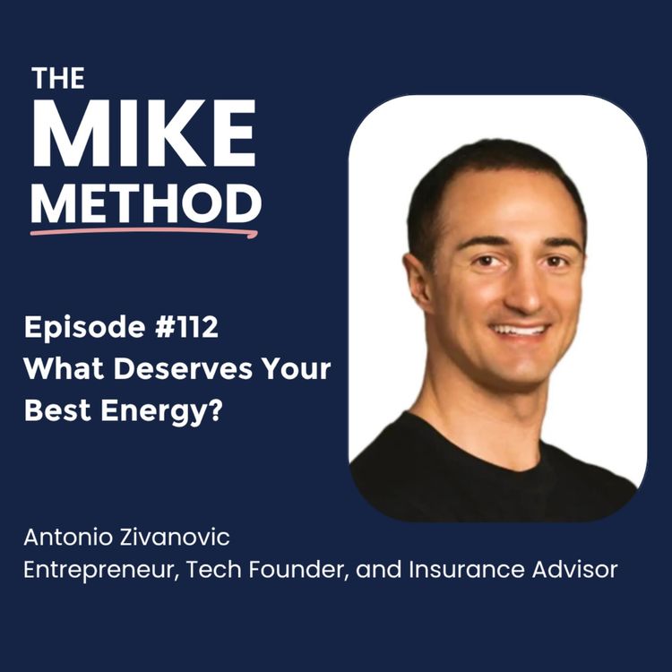 cover art for EP112 What Deserves Your Best Energy? with Antonio Zivanovic