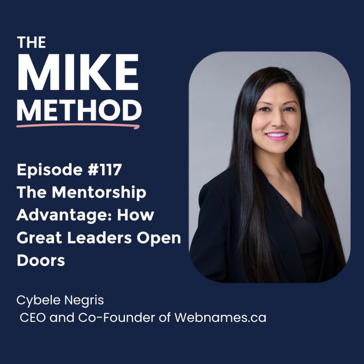 cover art for EP117 The Mentorship Advantage: How Great Leaders Open Doors with Cybele Negris