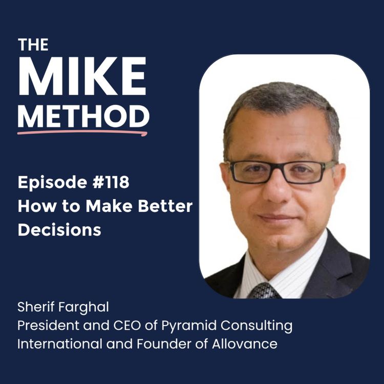 cover art for EP118 How to Make Better Decisions with Sherif Farghal