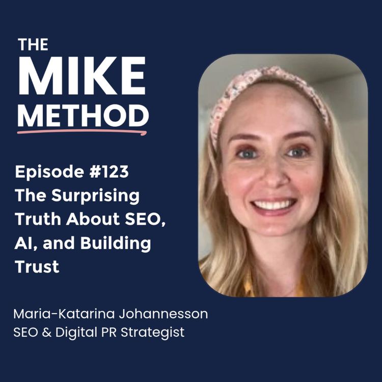 cover art for EP123 The Surprising Truth About SEO, AI, and Building Trust with Maria-Katarina Johannesson