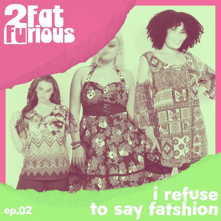 cover art for e02 - I refuse to say fatshion