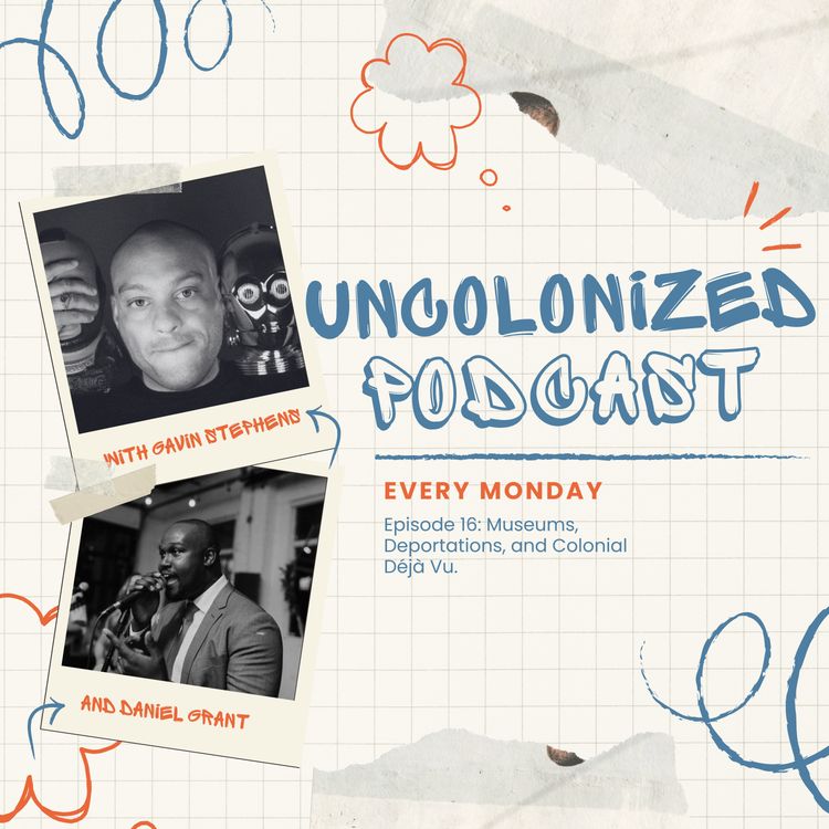 cover art for Episode 16: Museums, Deportations, and Colonial Déjà Vu