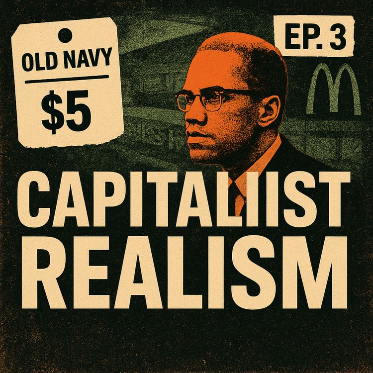 cover art for Capitalist Realism & My Old Navy Malcolm X Shirt