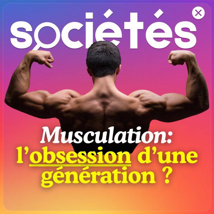 cover art for Musculation: l'obsession d’une génération ?