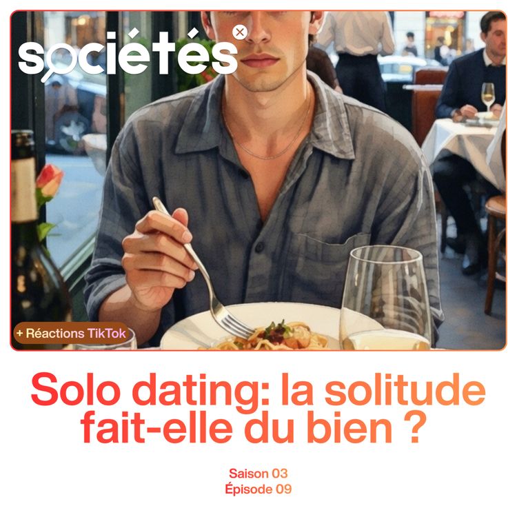 cover art for Solo dating: la solitude fait-elle du bien ?  (Réactions TikTok)